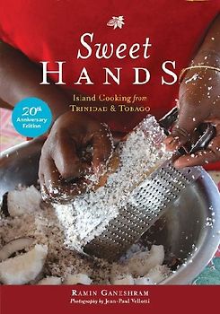 Sweet Hands: Island Cooking from Trinidad & Tobago, 20th Anniversary Edition