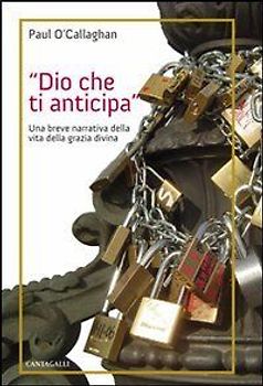 Dio che ti anticipa. Una breve narrativa della vita della grazia divina