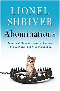 Abominations: Selected Essays from a Career of Courting Self-Destruction