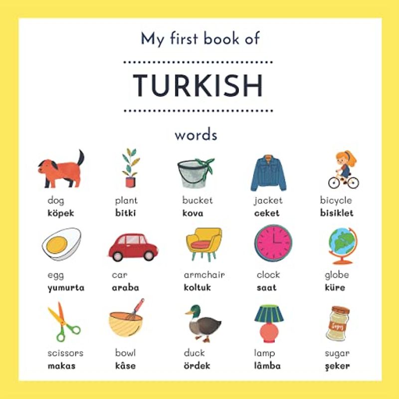 My First Book Of Turkish Words: My First Words in Turkish | My First Bilingual Book | Turkish English Picture Dictionary | Turkish English Beginners ... Turkish For Kids | Türkçe İngilizce Kitap