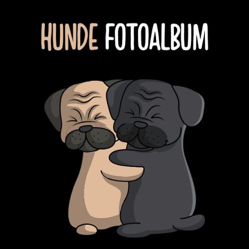 Hunde Fotoalbum: tolles Album für alle Hundehalter | Erinnerungsalbum | Geschenkidee für Hundebesitzer | Hundealbum zum Festhalten schöner Momente mit deinem Hund | Mops