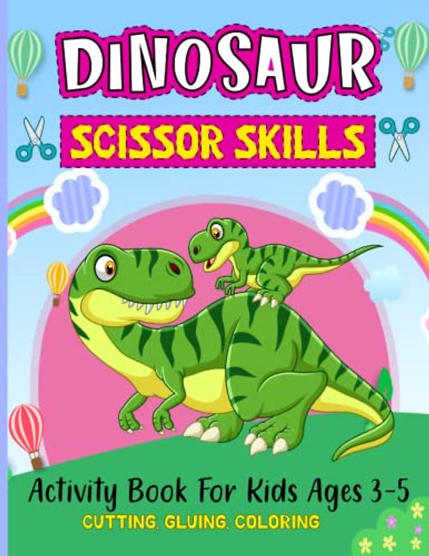 Dinosaur Scissor Skills Activity Book for Kids ages 3-5: A Preschool Cutting and Coloring Practice Activity Book For Preschoolers and Kindergarten, Boys and Girls