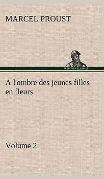 A l'ombre des jeunes filles en fleurs - Volume 2