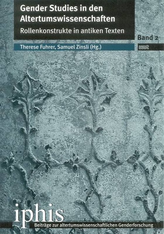 Gender Studies in den Altertumswissenschaften - Rollenkonstrukte in antiken Texten