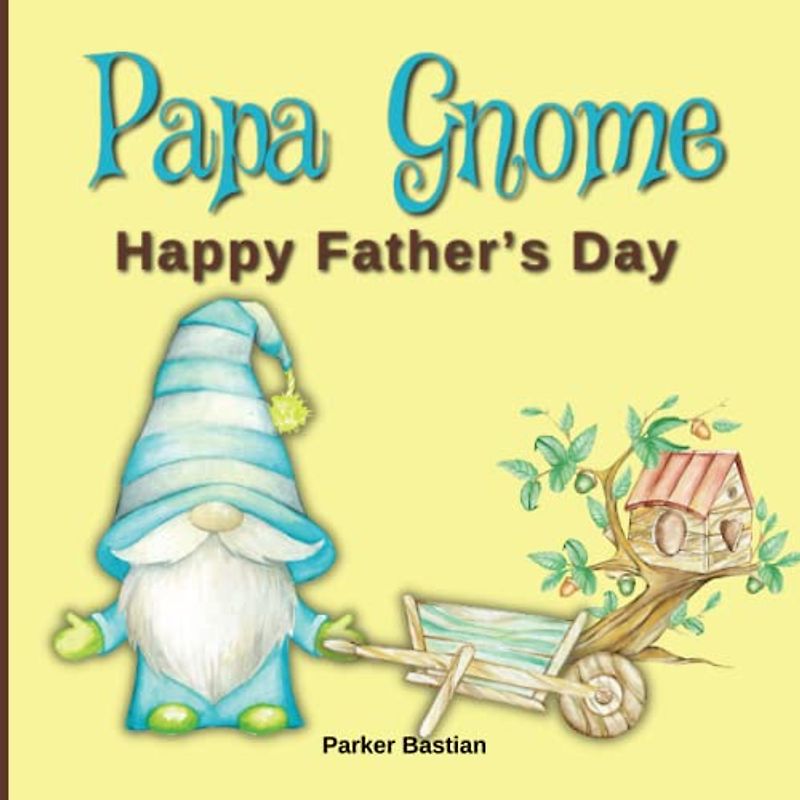 Papa Gnome: Happy Father’s Day | How Do You Remember Your Dad? (Gnome Adventures, Band 11)