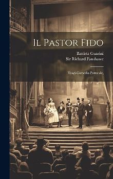 Il Pastor Fido: Tragi-comedia Pastorale,
