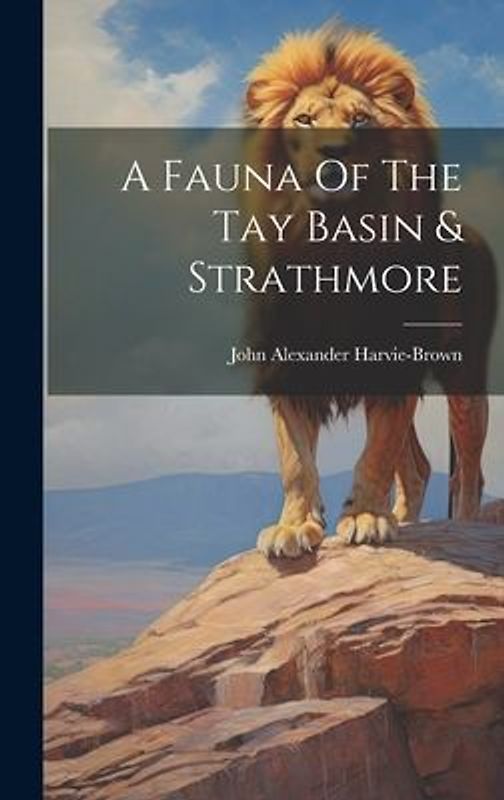 A Fauna Of The Tay Basin & Strathmore