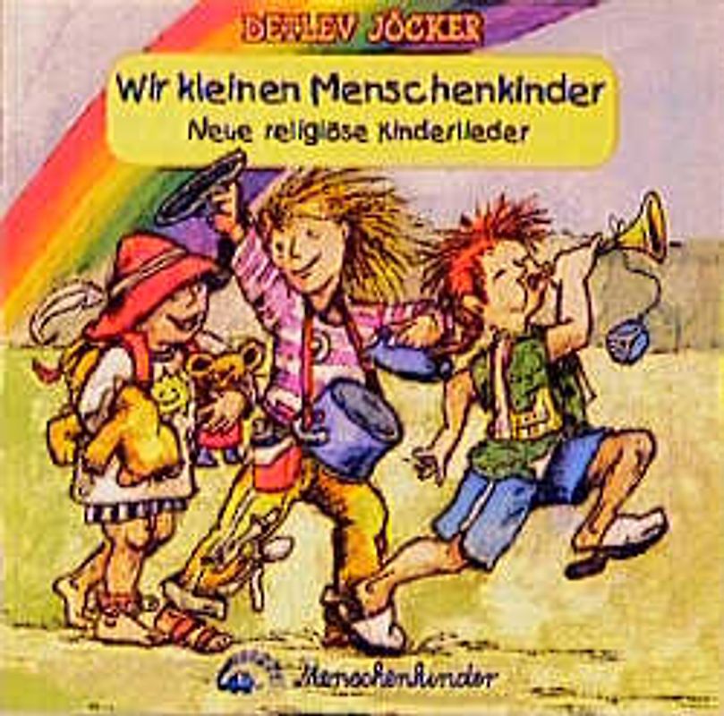 Wir kleinen Menschenkinder. Neue religiöse Kinderlieder. 1 CD