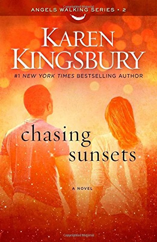 Chasing Sunsets: A Novel (Angels Walking) - Kingsbury, Karen