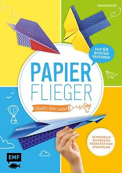 Papierflieger – schneller, höher, weiter!