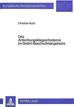 Das Anfechtungsklageerfordernis im GmbH-Beschlußmängelrecht