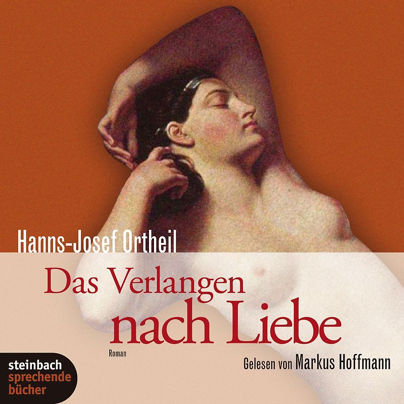 Das Verlangen nach Liebe. Roman, autorisierte Hörfassung