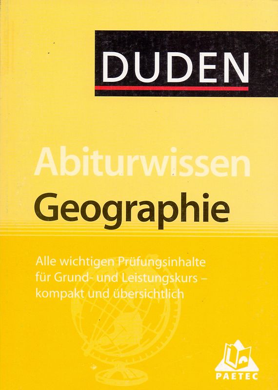 DUDEN: Abiturwissen Geographie - Alle wchtigen Prüfungsinhalte für Grund- und Leistungskurs - kompakt und übersichtlich [Taschenbuch]