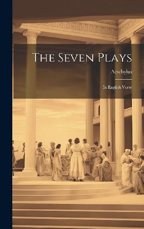 The Seven Plays: In English Verse