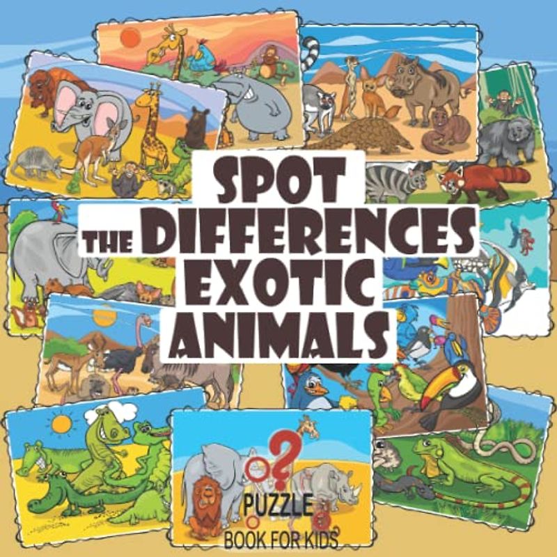 Spot the Differences - Exotic Animals: Search and Find Picture Book for Kids Ages 4 and Up (What's Different?)