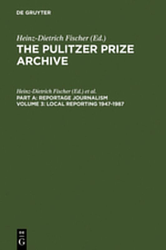 The Pulitzer Prize Archive. Reportage Journalism / Local Reporting 1947-1987
