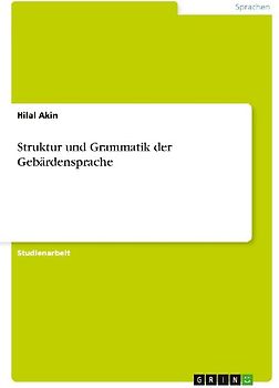 Struktur und Grammatik der Gebärdensprache