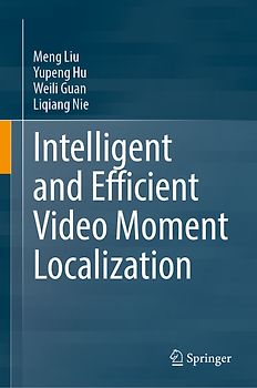 Intelligent and Efficient Video Moment Localization