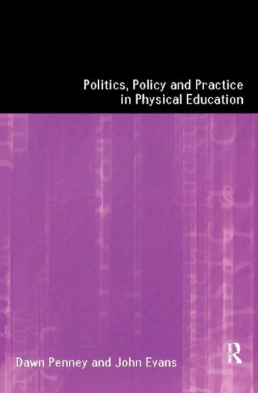 Politics, Policy and Practice in Physical Education
