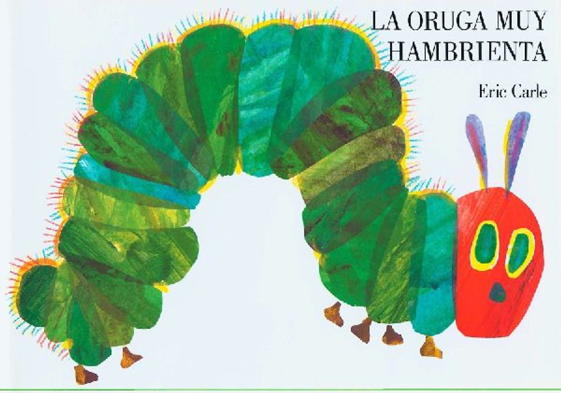 La Oruga Muy Hambrienta (the Very Hungry Caterpillar Spanish Edition)