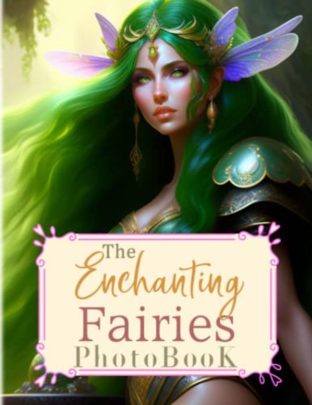 The Enchanting Fairies Photobook: An Artbook With 40 Mystical Fairy Portraits To Relax And Reduce Anxiety | Decorarion And Stress Relieving Gifts For Family, Friends And Homies