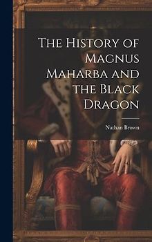 The History of Magnus Maharba and the Black Dragon