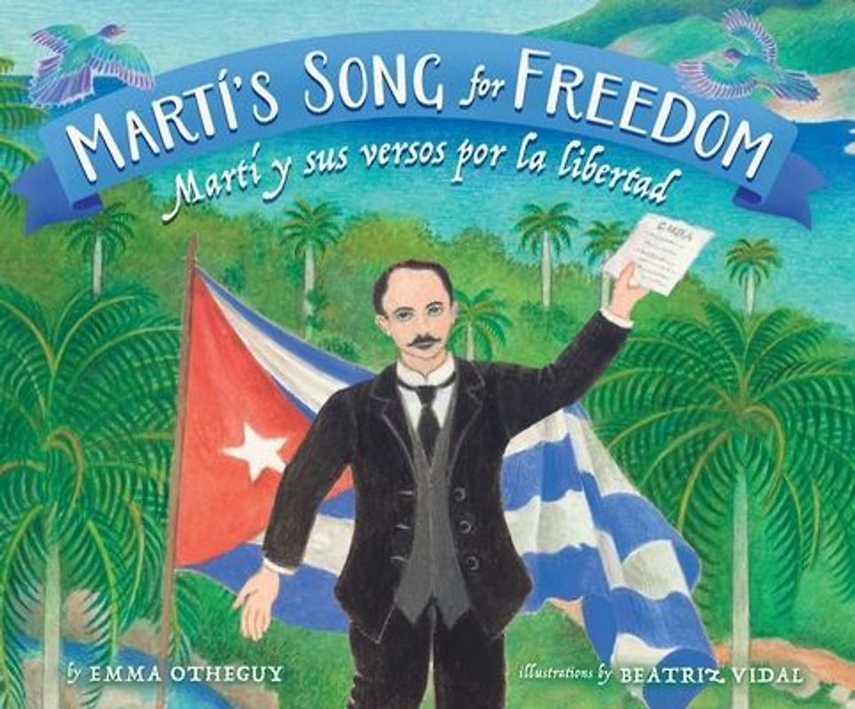 Martí's Song for Freedom / Martí Y Sus Versos Por La Libertad