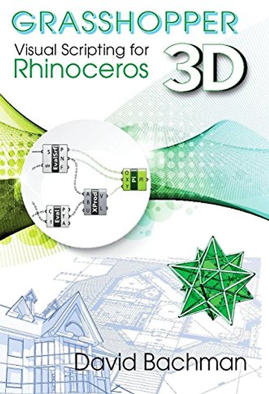 Grasshopper: Visual Scripting for Rhinoceros 3D