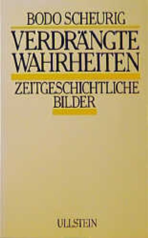 Verdrängte Wahrheiten. Zeitgeschichtliche Bilder