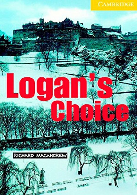 Logan's Choice Level 2 (Cambridge English Readers) - Richard MacAndrew