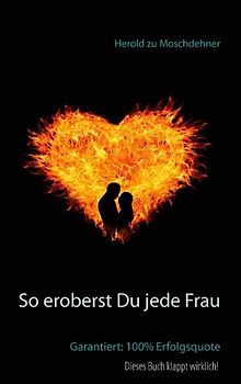 So eroberst Du jede Frau