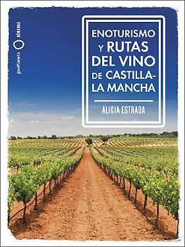 Enoturismo y rutas del vino de Castilla-La Mancha