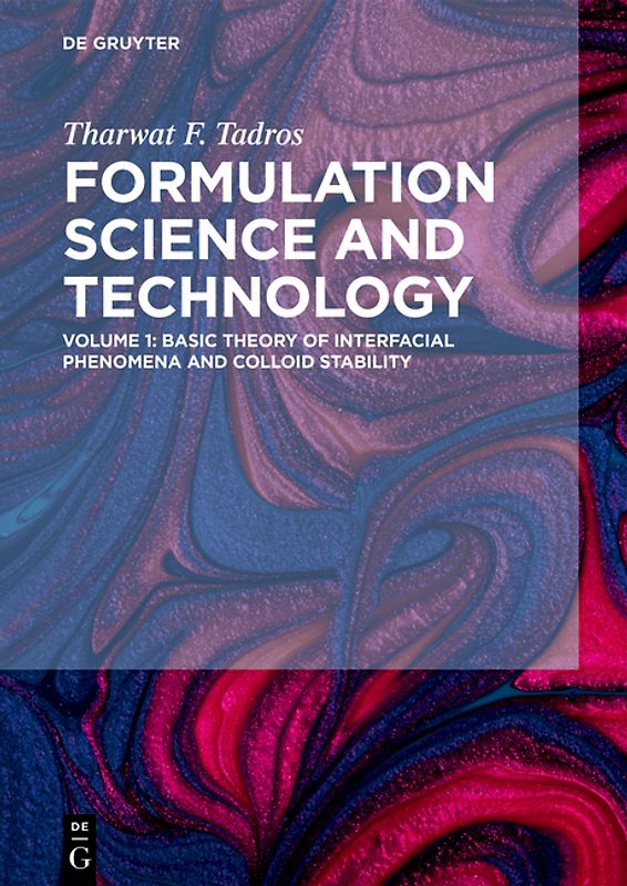 Tharwat F. Tadros: Formulation Science and Technology / Basic Theory of Interfacial Phenomena and Colloid Stability