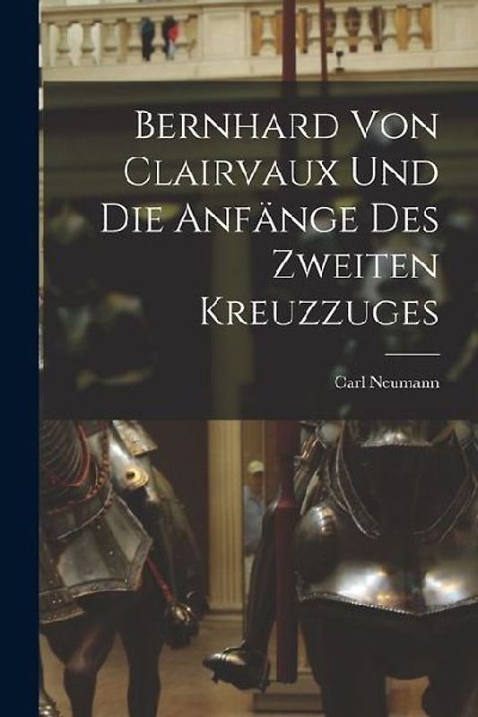 Bernhard von Clairvaux und die Anfänge des Zweiten Kreuzzuges
