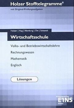 Stofftelegramme Wirtschaftsschule. Volks- und Betriebswirtschaftslehre, Rechnungswesen, Mathematik, Englisch, Deutsch. Baden-Württemberg. Lösungen