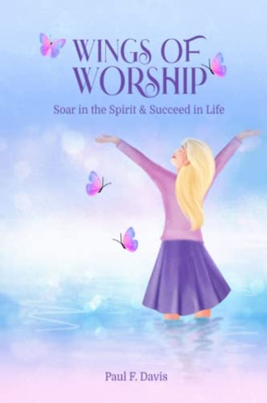 Wings of Worship: Soar in the Spirit & Succeed in Life