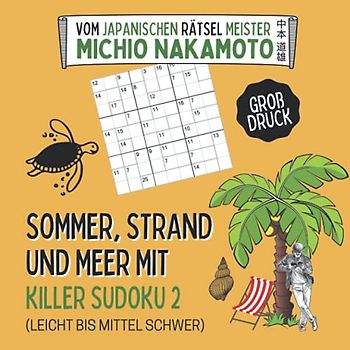Sommer, Strand und Meer mit Killer Sudoku 2 (leicht bis mittel schwer): Knifflige Rätsel für den Urlaub in großer Schrift mit Anleitung und Lösungen ... Meer mit Killer Sudoku im Großdruck, Band 2)