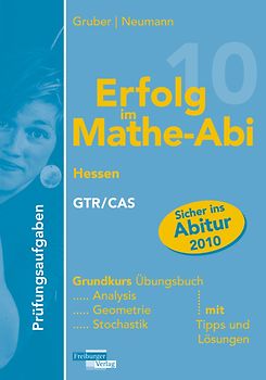 Erfolg im Mathe-Abi 2010 Prüfungsaufgaben Hessen Grundkurs GTR/CAS