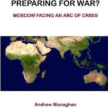 Preparing For War? Moscow Facing An Arc of Crisis