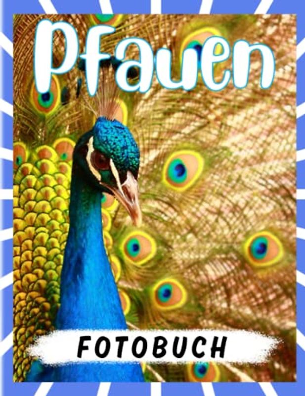 Pfauen Fotobuch: Long Tail Federn Bilderbuch zum Knebeln von Geschenken, weiße Elefanten,...| 40 Abbildungen Seiten für Erwachsene, Teens Entspannung