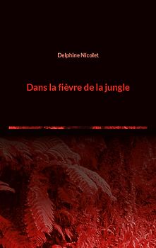 Dans la fièvre de la jungle