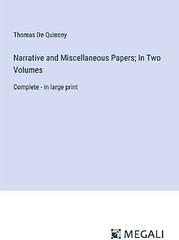 Narrative and Miscellaneous Papers; In Two Volumes
