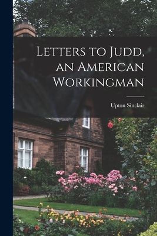 Letters to Judd, an American Workingman