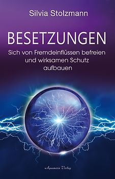 Besetzungen – Sich von Fremdeinflüssen befreien und wirksamen Schutz aufbauen