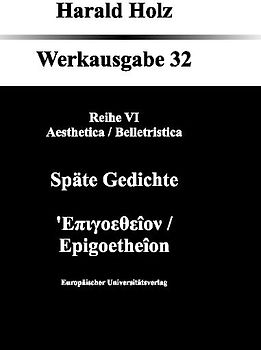 Bd. 32 Späte Gedichte ; Epigoetheîon