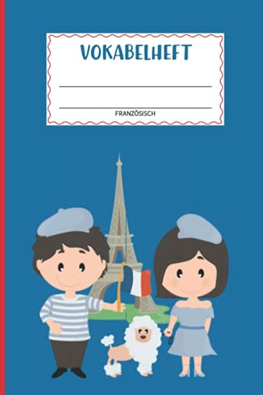 Vokabelheft Französisch: Vokabeln französisch deutsch lernen und üben mit diesem Schulheft Frankreich 2 spaltig mit Trennungslinien für den Französischkurs und den Französischunterricht