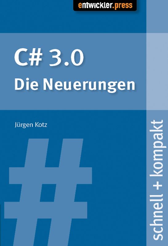 C# 3.0 - die Neuerungen schnell + kompakt