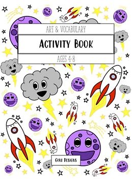 Art and Vocabulary Activity Book for Children Ages 4-8: Coloring, Drawing, Writing, Fill in the Blank, Word Search; 100 activities, 104 pages, 52 weeks of fun!