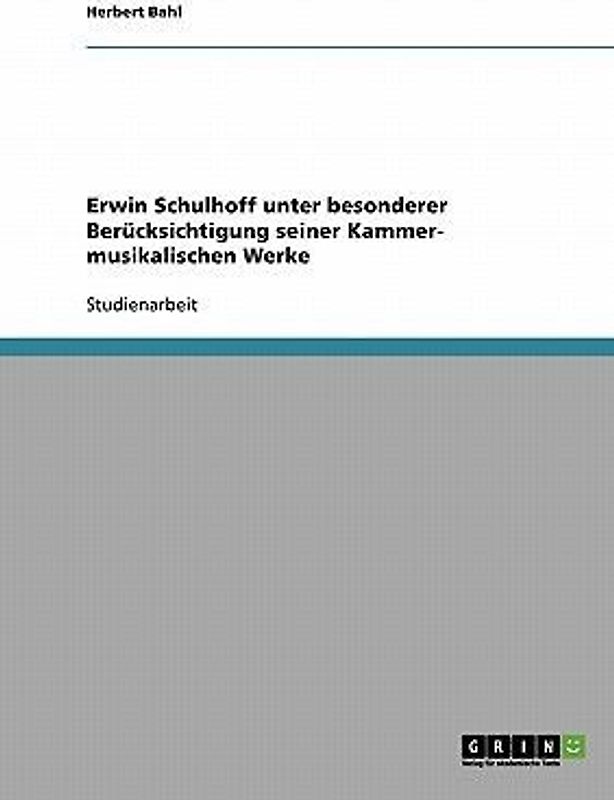 Erwin Schulhoff unter besonderer Berücksichtigung seiner Kammer- musikalischen Werke