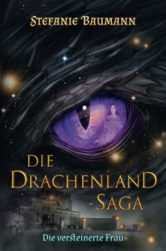 DIE DRACHENLAND-SAGA Band 3: Die versteinerte Frau - Band 3 der Trilogie - Die Drachenland-Saga